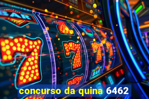 concurso da quina 6462